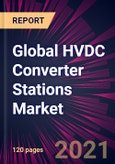 Global HVDC Converter Stations Market 2021-2025- Product Image