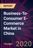 Business-To-Consumer E-Commerce Market in China 2020-2024- Product Image