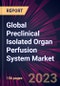 Global Preclinical Isolated Organ Perfusion System Market 2024-2028 - Product Thumbnail Image