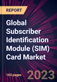 Global Subscriber Identification Module (SIM) Card Market 2023-2027- Product Image