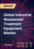Global Industrial Wastewater Treatment Equipment Market 2021-2025- Product Image