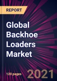 Global Backhoe Loaders Market 2021-2025- Product Image
