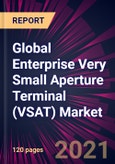 Global Enterprise Very Small Aperture Terminal (VSAT) Market 2021-2025- Product Image