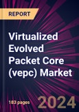 Virtualized Evolved Packet Core (vepc) Market 2024-2028- Product Image