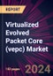 Virtualized Evolved Packet Core (vepc) Market 2024-2028 - Product Image
