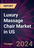 Luxury Massage Chair Market in Us 2024-2028- Product Image