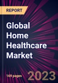 Global Home Healthcare Market 2023-2027- Product Image