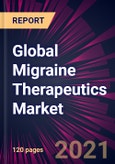 Global Migraine Therapeutics Market 2021-2025- Product Image