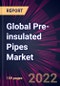 Global Pre-insulated Pipes Market 2023-2027 - Product Image