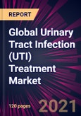 Global Urinary Tract Infection (UTI) Treatment Market 2021-2025- Product Image