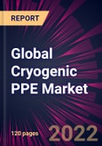 Global Cryogenic PPE Market 2022-2026- Product Image