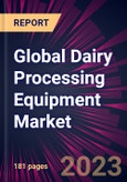 Global Dairy Processing Equipment Market 2023-2027- Product Image