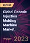 Global Robotic Injection Molding Machine Market 2021-2025 - Product Thumbnail Image
