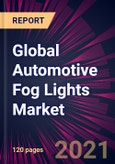 Global Automotive Fog Lights Market 2021-2025- Product Image
