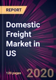 Domestic Freight Market in US 2021-2025- Product Image