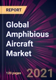 Global Amphibious Aircraft Market 2021-2025- Product Image