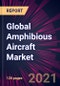 Global Amphibious Aircraft Market 2021-2025 - Product Thumbnail Image