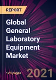 Global General Laboratory Equipment Market 2021-2025- Product Image