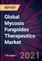 Global Mycosis Fungoides Therapeutics Market 2021-2025 - Product Thumbnail Image