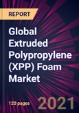 Global Extruded Polypropylene (XPP) Foam Market 2021-2025- Product Image