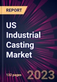 US Industrial Casting Market 2023-2027- Product Image