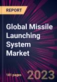 Global Missile Launching System Market 2024-2028- Product Image
