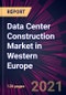 Data Center Construction Market in Western Europe 2021-2025 - Product Thumbnail Image