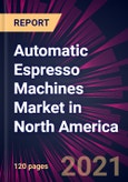 Automatic Espresso Machines Market in North America 2021-2025- Product Image