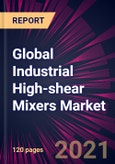 Global Industrial High-shear Mixers Market 2021-2025- Product Image