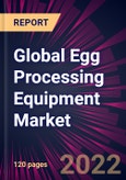 Global Egg Processing Equipment Market 2023-2027- Product Image