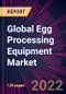 Global Egg Processing Equipment Market 2023-2027 - Product Thumbnail Image