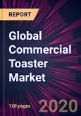Global Commercial Toaster Market 2021-2025- Product Image