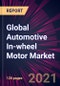Global Automotive In-wheel Motor Market 2021-2025 - Product Image