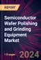 Semiconductor Wafer Polishing and Grinding Equipment Market 2024-2028 - Product Thumbnail Image