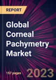 Global Corneal Pachymetry Market 2023-2027- Product Image