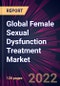 Global Female Sexual Dysfunction Treatment Market 2021-2025 - Product Thumbnail Image