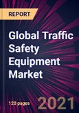 Global Traffic Safety Equipment Market 2021-2025- Product Image