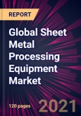 Global Sheet Metal Processing Equipment Market 2021-2025- Product Image