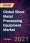 Global Sheet Metal Processing Equipment Market 2021-2025 - Product Thumbnail Image