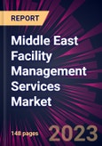 Middle East Facility Management Services Market 2023-2027- Product Image