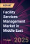 Facility Services Management Market in Middle East 2025-2029 - Product Thumbnail Image