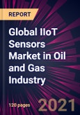 Global IIoT Sensors Market in Oil and Gas Industry 2021-2025- Product Image