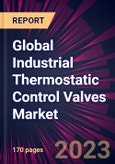 Global Industrial Thermostatic Control Valves Market 2023-2027- Product Image
