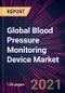 Global Blood Pressure Monitoring Device Market 2021-2025 - Product Image