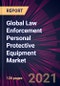 Global Law Enforcement Personal Protective Equipment Market 2021-2025 - Product Thumbnail Image