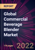 Global Commercial Beverage Blender Market 2023-2027- Product Image