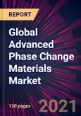 Global Advanced Phase Change Materials Market 2021-2025- Product Image