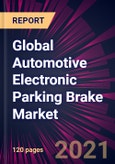 Global Automotive Electronic Parking Brake Market 2021-2025- Product Image