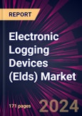 Electronic Logging Devices (Elds) Market 2024-2028- Product Image
