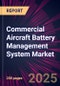 Commercial Aircraft Battery Management System Market 2025-2029 - Product Image
